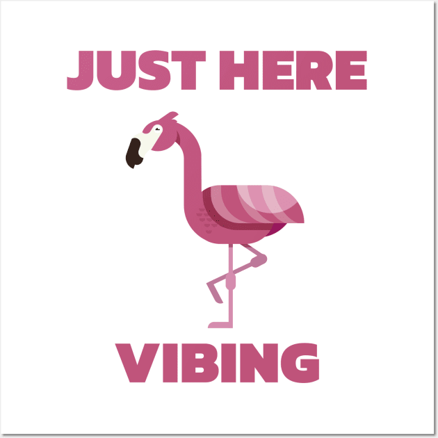 Just Here Vibing Flamingo Wall Art by PrimalWarfare